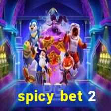 spicy bet 2